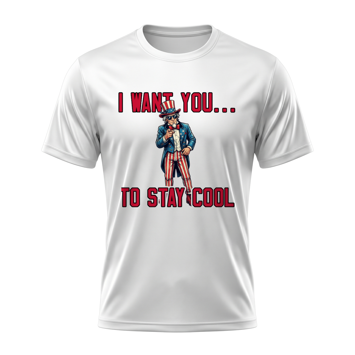 Uncle Sam I Want You To Stay Cool