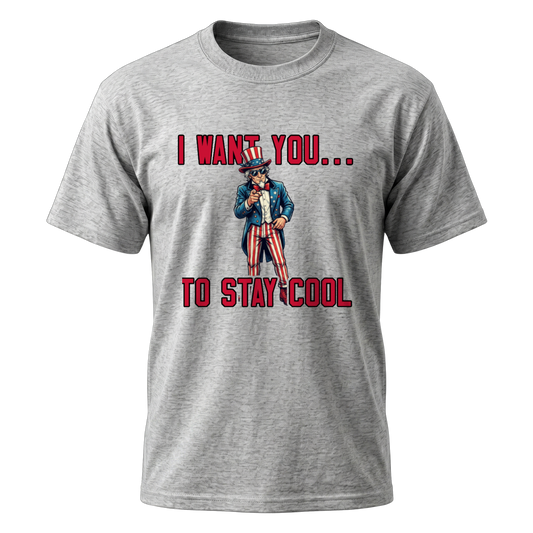 Uncle Sam I Want You To Stay Cool