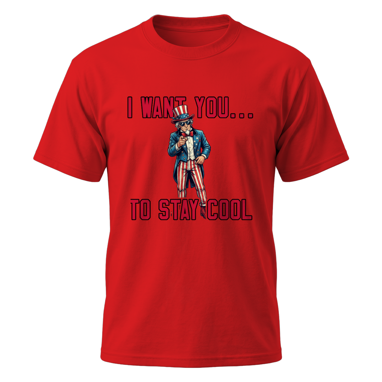Uncle Sam I Want You To Stay Cool