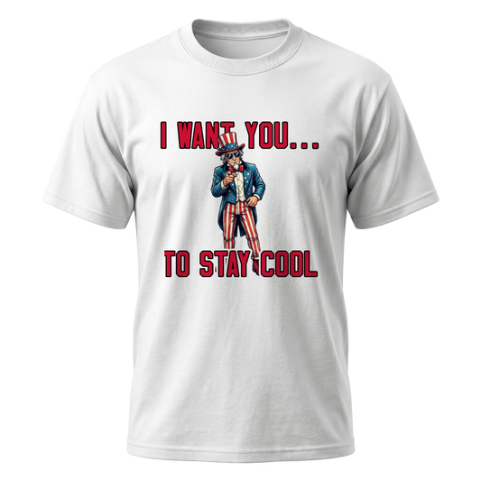 Uncle Sam I Want You To Stay Cool